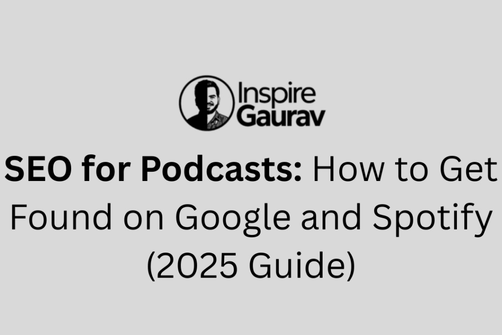 SEO for Podcasts: How to Get Found on Google and Spotify (2025 Guide)